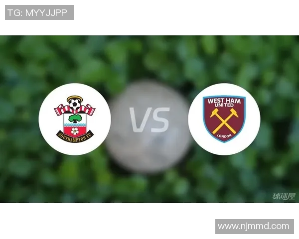 南安普顿主场迎战西汉姆联全力争胜的精彩对决即将上演